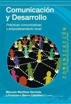 Comunicación y desarrollo : prácticas comunicativas y empoderamiento local - Sierra Caballero, Francisco