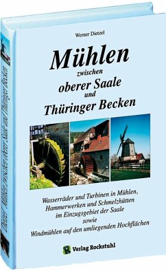 Mühlen zwischen oberer Saale und Thüringer Becken - Dietzel, Werner