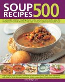 500 Soup Recipes: An Unbeatable Collection Including Chunky Winter Warmers, Oriental Broths, Spicy Fish Chowders and Hundreds of Classic