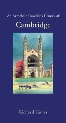 An Armchair Traveller's History of Cambridge - Tames, Richard