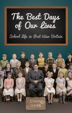 The Best Days of Our Lives: School Life in Post-War Britain - Webb, Simon