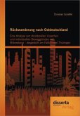 Rückwanderung nach Ostdeutschland: Eine Analyse von strukturellen Ursachen und individuellen Beweggründen auf Mikroebene - dargestellt am Fallbeispiel Thüringen