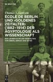 École de Berlin und "Goldenes Zeitalter" (1882-1914) der Ägyptologie als Wissenschaft