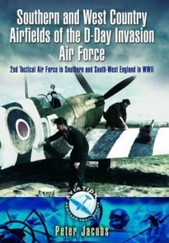 Southern and West Country Airfields of the D-Day Invasion - Jacobs, Peter