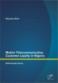 Mobile Telecommunication Customer Loyalty in Nigeria: Determining factors