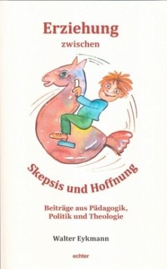 Erziehung zwischen Skepsis und Hoffnung - Eykmann, Walter