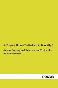 Gustav Freytag und Heinrich von Treitschke im Briefwechsel - Freytag, Gustav;Treitschke, Heinrich von