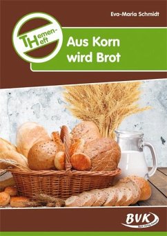 Themenheft Aus Korn wird Brot - Schmidt, Eva-Maria