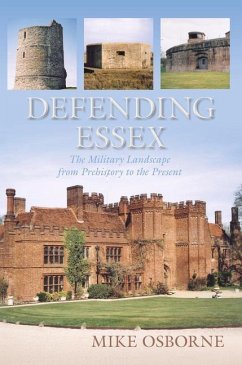 Defending Essex: The Military Landscape from Prehistory to the Present - Osborne, Mike