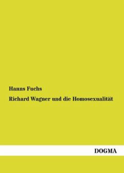 Richard Wagner und die Homosexualität - Fuchs, Hanns