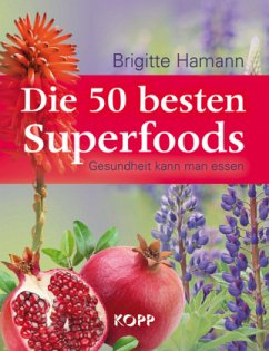 Die 50 besten Superfoods - Hamann, Brigitte