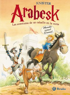 Arabesk. Las aventuras de un caballo en la corte - Knister