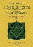 Historia de las sociedades secretas antiguas y modernas en España y especialmente de la francmasonería