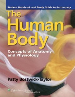 Student Notebook and Study Guide to Accompany the Human Body: Concepts of Anatomy and Physiology: Concepts of Anatomy and Physiology - Bostwick Taylor, Patty