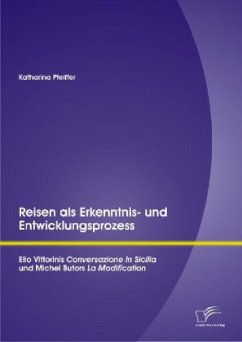 Reisen als Erkenntnis- und Entwicklungsprozess: Elio Vittorinis 