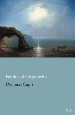 Die Insel Capri - Gregorovius, Ferdinand