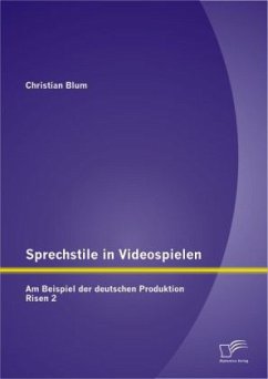 Sprechstile in Videospielen: Am Beispiel der deutschen Produktion Risen 2 - Blum, Christian