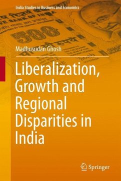 Liberalization, Growth and Regional Disparities in India - Ghosh, Madhusudan