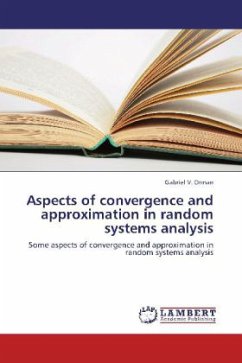 Aspects of convergence and approximation in random systems analysis - Orman, Gabriel V.