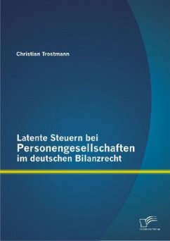 Latente Steuern bei Personengesellschaften im deutschen Bilanzrecht - Trostmann, Christian