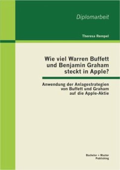 Wie viel Warren Buffett und Benjamin Graham steckt in Apple? Anwendung der Anlagestrategien von Buffett und Graham auf die Apple-Aktie - Rempel, Theresa