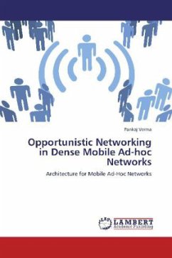 Opportunistic Networking in Dense Mobile Ad-hoc Networks - Verma, Pankaj