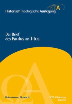 Der Brief des Paulus an Titus / HistorischTheologische Auslegung (HTA), Neues Testament Bd.7 - HistorischTheologische Auslegung (HTA), Neues Testament