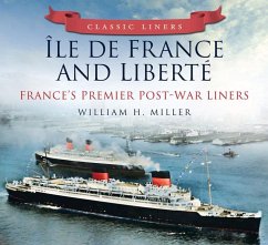 Classic Liners Île de France and Liberté: France's Premier Post-War Liners - Miller, William H.