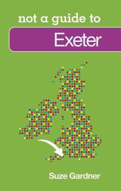 Not a Guide to Exeter - Gardner, Suze