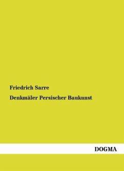 Denkmäler Persischer Baukunst - Sarre, Friedrich
