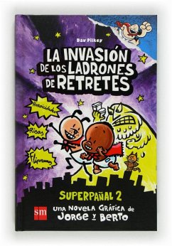 La invasión de los ladrones de retretes. Superpañal 2 - Pilkey, Dav