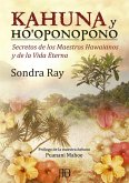 Kahuna y ho'oponopono : secretos de los maestros hawaianos y de la vida eterna