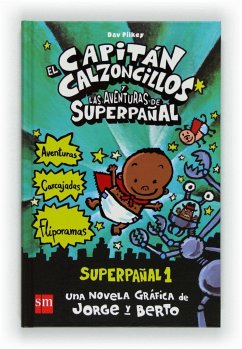 El Capitán Calzoncillos y las aventuras de Superpañal. Superpañal 1 - Pilkey, Dav