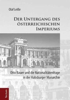 Der Untergang des österreichischen Imperiums - Leiße, Olaf