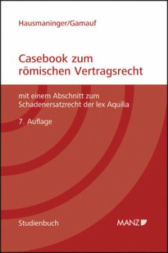 Casebook zum römischen Vertragsrecht - Hausmaninger, Herbert;Gamauf, Richard