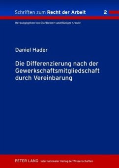 Die Differenzierung nach der Gewerkschaftsmitgliedschaft durch Vereinbarung - Hader, Daniel