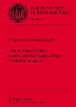 Der Auslandsschutz deutscher Staatsangehöriger bei Entführungen - Kokew, Christian