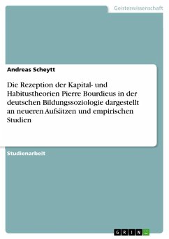 Die Rezeption der Kapital- und Habitustheorien Pierre Bourdieus in der deutschen Bildungssoziologie dargestellt an neueren Aufsätzen und empirischen Studien