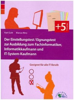 Der Einstellungstest / Eignungstest zur Ausbildung zum Fachinformatiker, Informatikkaufmann und IT-System-Kaufmann - Guth, Kurt; Mery, Marcus