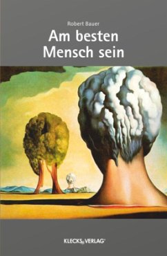 Am besten Mensch sein - Bauer, Robert