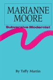 Marianne Moore, Subversive Modernist Marianne Moore, Subversive Modernist