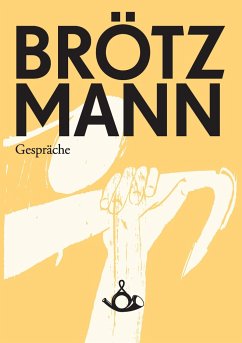 Brötzmann. Gespräche - Brötzmann, Peter;Bauer, Christoph J.