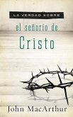 La Verdad Sobre El Señorío de Cristo