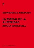 La espiral de la austeridad : España intervenida