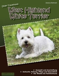 Unser Traumhund: West Highland White Terrier - Bohnert, Jessica