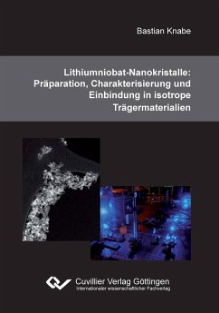 Lithiumniobat-Nanokristalle: Präparation, Charakterisierung und Einbindung in isotrope Trägermaterialien - Knabe, Bastian