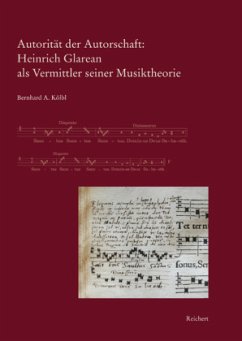 Autorität der Autorschaft: Heinrich Glarean als Vermittler seiner Musiktheorie - Kölbl, Bernhard A.