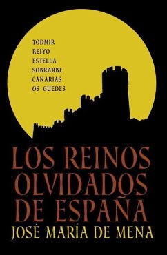 Los reinos olvidados de España - Mena, José María de