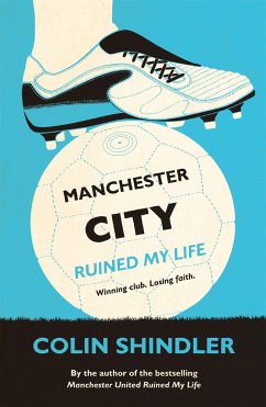 Manchester City Ruined My Life - Shindler, Colin