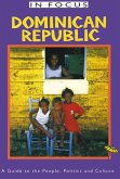Dominican Republic in Focus: A Guide to the People, Politics and Culture